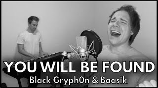 YOU WILL BE FOUND - (A Dear Evan Hansen Cover) - Black Gryph0n & Baasik