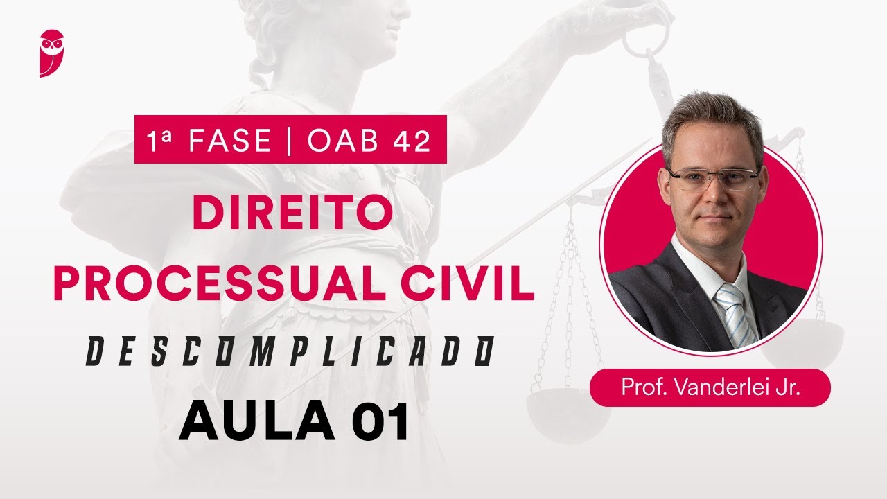 Direito Processual Civil Descomplicado | 1ª Fase - OAB 42 - Aula 01