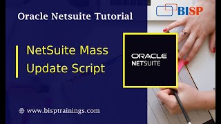 # 8 NetSuite Mass Update Script | NetSuite Consulting | BISP NetSuite Consu