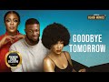GOODBYE TOMRROW (STAN NZE, MIMI ORJIEKWE)Nigerian Movies|Latest Nigerian Movie 2024
