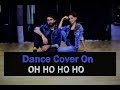 Dance Cover On OH HO HO HO REMIX Ishq Tera Tadpave Kashika Sisodia Choreography