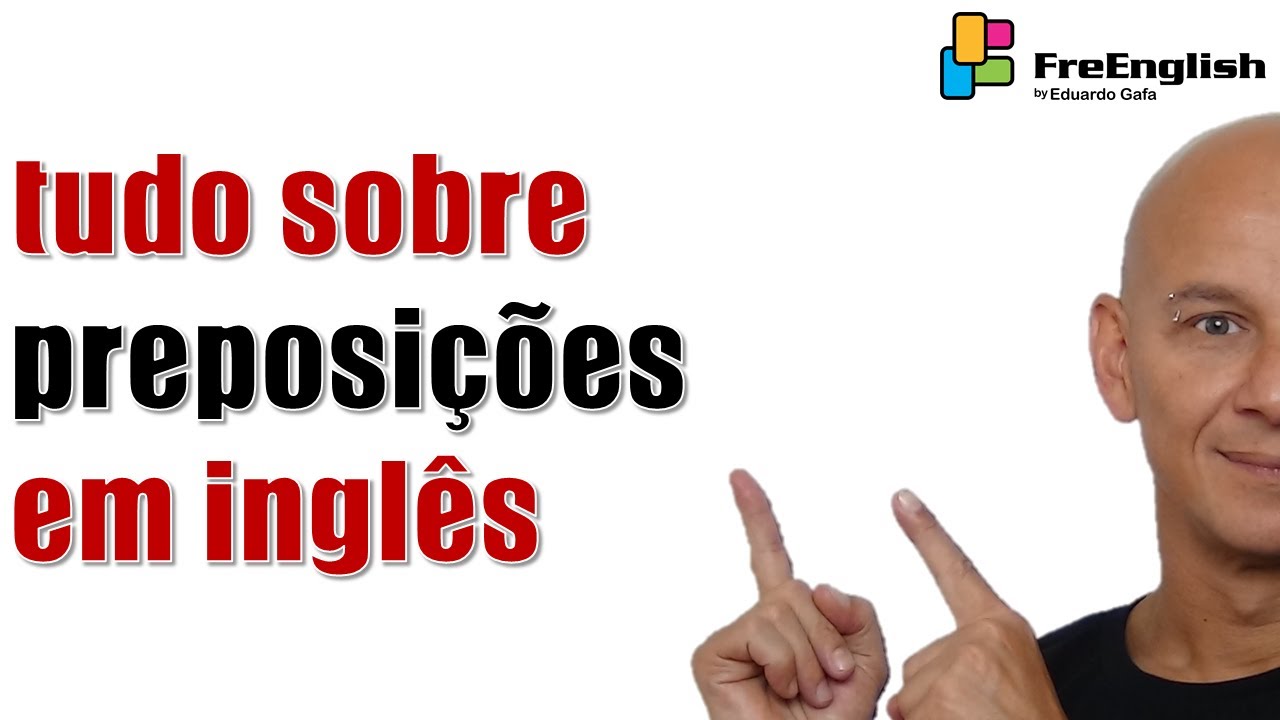 Como Entender em Inglês Tudo sobre Preposições | Eduardo Gafa #enem