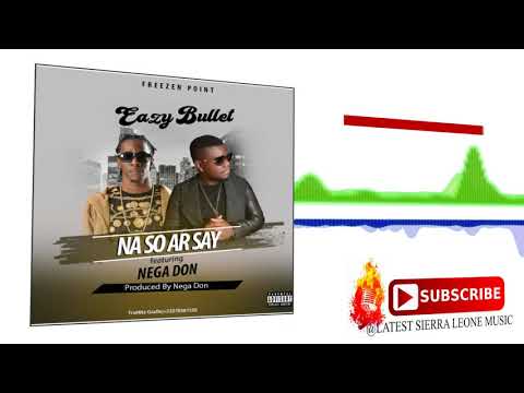 Easy Bullet ft Nega Don - Na So ar Say | Official Audio 2018 🇸🇱 | Music Sparks