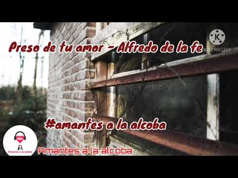 Preso de tu amor - Alfredo de la fe + Letra