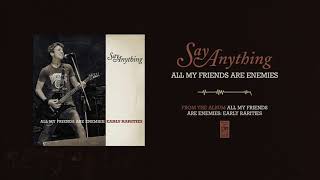Say Anything &quot;All My Friends Are Enemies&quot;