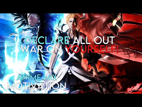 DECLARE ALL OUT WAR ON YOURSELF! - Anime Mix [AMV] Motivational
