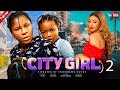 CITY GIRL 2 Starring DESTINY ETIKO, REGINA DANIELS, DERA OSADEBE AND AKEEM ADEIZA  -  AFRICAN MOVIES