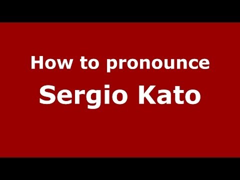 How to pronounce Sergio Kato (Brazilian/Portuguese) - PronounceNames.com