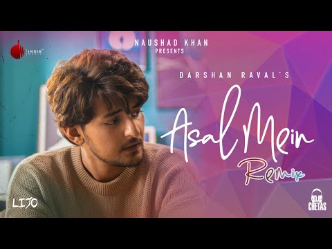 Asal Mein Remix - Darshan Raval | Official Video | DJ Chetas | Lijo George | Naushad Khan