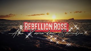 Download lagu Rebellion Rose - Aku, Kamu Dan Samudra (Lirik) mp3