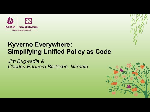 Kyverno Everywhere: Simplifying Unified Policy as Code - Jim Bugwadia & Charles-Edouard Brétéché