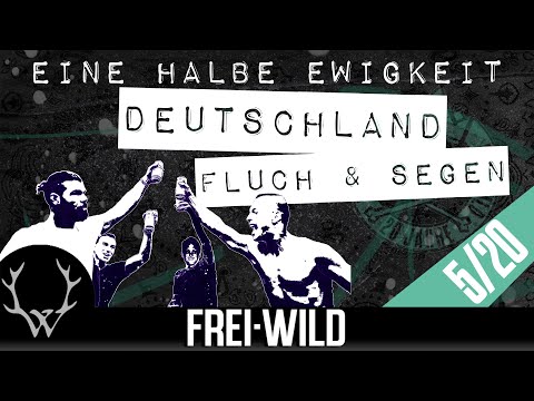 EINE HALBE EWIGKEIT [05]: Deutschland Fluch & Segen - 20 Jahre Frei.Wild