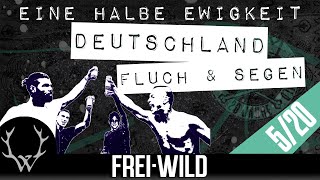 EINE HALBE EWIGKEIT [05]: Deutschland Fluch &amp; Segen - 20 Jahre Frei.Wild