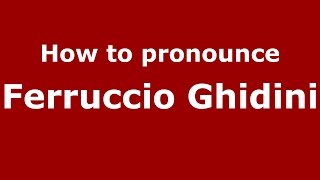 How to pronounce Ferruccio Ghidini