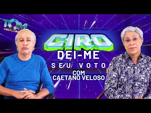 Ciro Dei-me... Seu voto, com Caetano Veloso