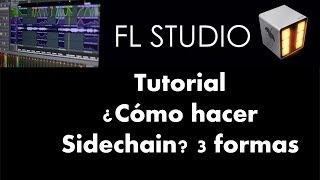 Sidechain - 3 maneras de hacerlo en 10 minutos - Tutorial FL Studio 11