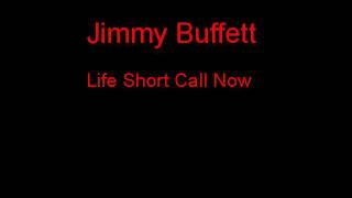 Jimmy Buffett Life Short Call Now + Lyrics