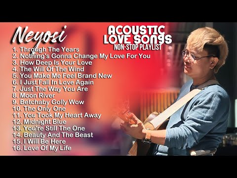 Neyosi Acoustic Love Songs Collection | Non Stop Playlist With Original Video