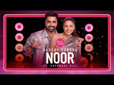 Noor (Official Video) Harrdy Sandhu | Shehnaaz Gill by Glow & Lovely