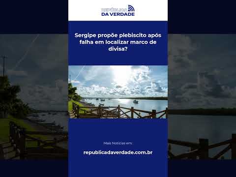 Sergipe propõe plebiscito após falha em localizar marco de divisa? #Shorts