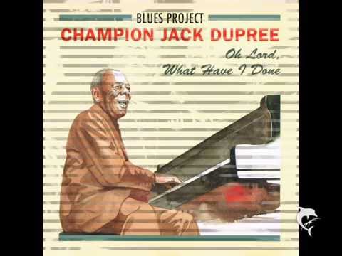 Champion Jack Dupree - Oh Lord, What Have I Done