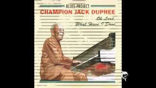 Champion Jack Dupree - Oh Lord, What Have I Done