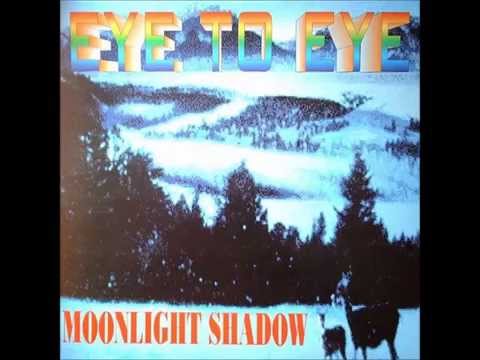 Eye to eye- Moonlight shadow