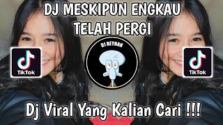 Download lagu DJ MESKIPUN ENGKAU TELAH PERGI MUNGKIN TAKKAN KEMBALI VIRAL TIK TOK TERBARU YANG KALIAN CARI! mp3 Download lagu DJ MESKIPUN ENGKAU TELAH PERGI MUNGKIN TAKKAN KEMBALI VIRAL TIK TOK TERBARU YANG KALIAN CARI! mp3