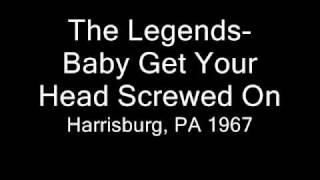 The Legends - Baby Get Your Head Screwed On            1967