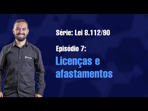 Law 8112 [E7] - Licenses and absences