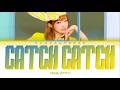 YENA 최예나 Catch Catch 캐치 캐치 Lyrics Color Coded ENG HAN ROM 가사