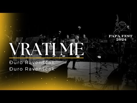Đuro Ravenščak - Vrati me ( Live Papa Fest 2024 )