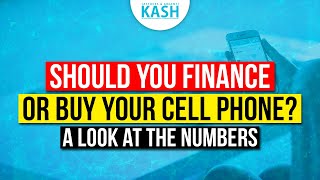 Finance Or Buy Cell Phone  - A Look At The Numbers I Smart-phone financing I Lease or buy CellPhone?