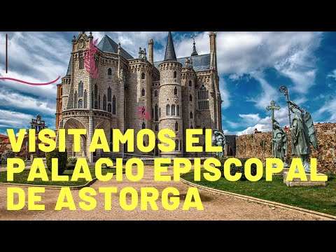 VISITAMOS EL PALACIO EPISCOPAL DE ASTORGA- El Palacio de Antoni Gaudí de inspiración neogótica