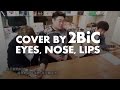 【中字】Cover By 2BiC｜太陽（태양／Taeyang）- 눈, 코, 입（Eyes ...