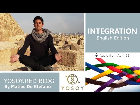 Day 265 - INTEGRATION, Matías De Stefano - YOSOY.RED BLOG: Plexus-Physical-Aries, Read by Carey 4/25