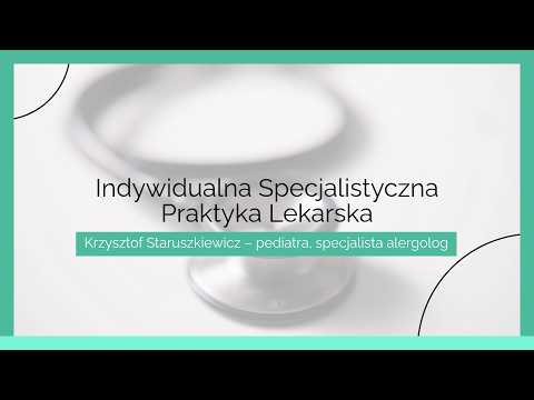 Indywidualna Specjalistyczna Praktyka Lekarska Krzysztof Staruszkiewicz Specjalista Pediatra Alergolog - video