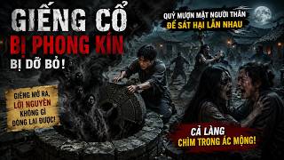 Giếng cổ và lời nguyền mượn mặt người!