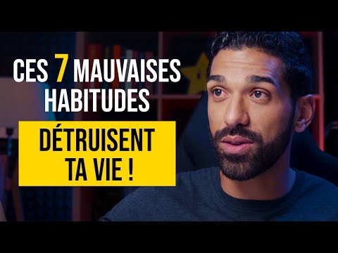 7 MAUVAISES HABITUDES QUE TU DOIS ABSOLUMENT ARRÊTER !