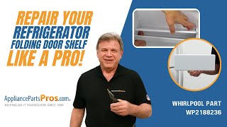 How to Replace Whirlpool, KitchenAid, and Maytag Refrigerator Folding Door Shelf WP2188236