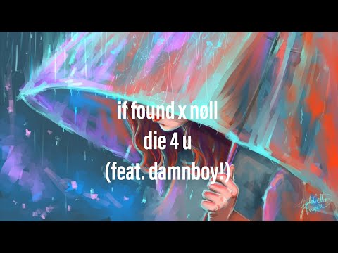 if found x nøll - die 4 u (feat. damnboy!)