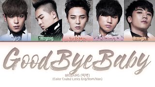 BIGBANG (빅뱅) GOOD BYE BABY Lyrics (Color Coded Lyrics Eng/Rom/Han)
