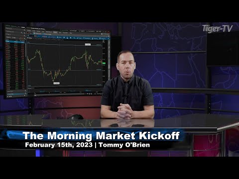 February 15th, The Morning Market Kickoff with Tommy O'Brien on TFNN - 2023