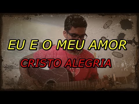 Cover "Eu e o meu amor" -  Cristo alegria