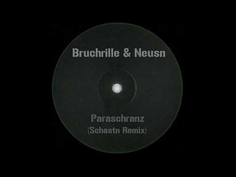Bruchrille & Neusn - Paraschranz (Schastn Remix)