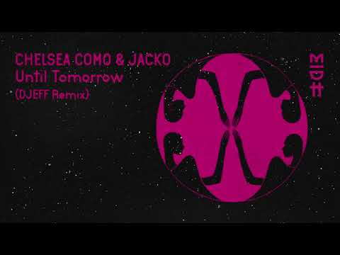 Chelsea Como & Jacko - Until Tomorrow (DJEFF Remix) MIDH 034