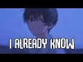 「Nightcore」→ I Already Know (ft.Cooper Hill) (Lyrics) by MUNN