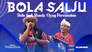 Download lagu BOLA SALJU - SULE FEAT RUSDY OYAG PERCUSSION mp3 Download lagu BOLA SALJU - SULE FEAT RUSDY OYAG PERCUSSION mp3