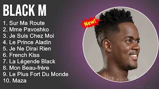 Black M 2022 Mix - Black M Album Complet - Meilleur Chanson 2022 - Musique 2022 Nouveauté