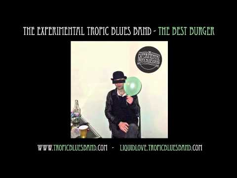 The Experimental Tropic Blues Band - The Best Burger